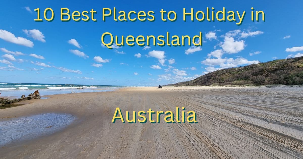 Holiday in Queensland 10 Best Places Frequent Traveller